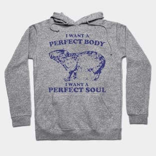 Capybara i want a perfect body i want a perfect soul Shirt, Funny Capybara Meme Hoodie